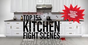 COF Presents: The Top 15 Kitchen Fight Scenes