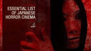 City on Fire’s List of Essential Japanese Horror Cinema