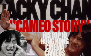 Jackie Chan – Cameo Story: His Top 10 HK Cinema Cameos